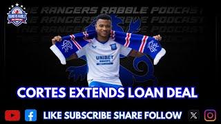 Cortes Signs New Loan Deal - Rangers Rabble Podcast