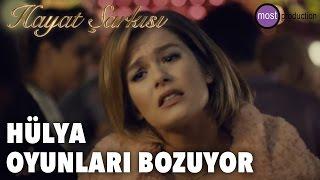 Hayat Şarkısı - Hülya Oyunları Bozuyor