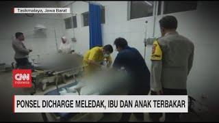 Ponsel Dicharge Meledak Ibu dan Anak terbakar