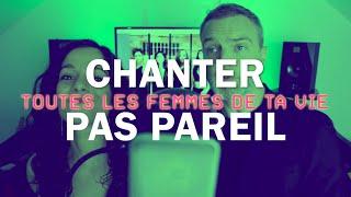 CHANTER PAS PAREIL N°3  TOUTES LES FEMMES DE TA VIE