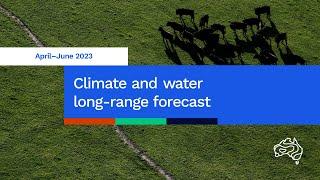 Climate and water long-range forecast issued 30 March 2023