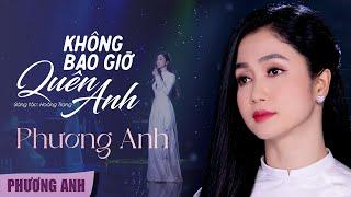 Không Bao Giờ Quên Anh - Phương Anh  Official 4K MV