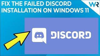 Discord installation has failed on Windows 11? Try these fixes