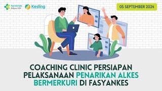 05-09-2024 Coaching Clinic Persiapan Pelaksanaan Penarikan Alkes Bermerkuri di Fasyankes