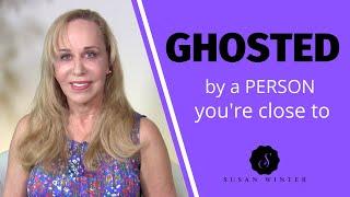 GHOSTED by a person you’re close to  @SusanWinter
