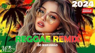 REGGAE DO MARANHÃO 2024  REGGAE REMIX SELEÇÃO TOP  O MELHOR DO REGGAE INTERNACIONAL 2024