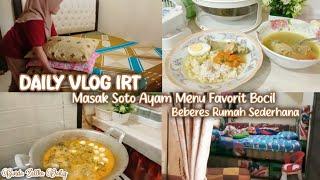 DAILY VLOG IRT  BIKIN MENU BOCIL SOTO AYAM  BERSIH BERSIH RUMAH SEDERHANA  Masak Menu Rumahan