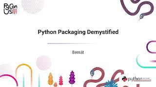 TUTORIAL  Bernát Gabor  Python Packaging Demystified