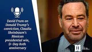 In Conversation with David Frum Trumps conviction Claudia Sheinbaum and 80th anniversary of D-Day