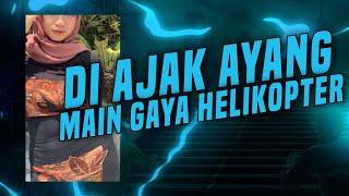 VIRAL  DI AJAK AYANG MAIN GAYA HELIKOPTER 