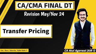 CACMA Final DT & International Tax Revision MayNov 2024  Transfer Pricing  CA Atul Agarwal AIR 1