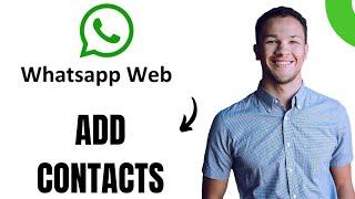 How to Add Contacts on Whatsapp web EASY GUIDE