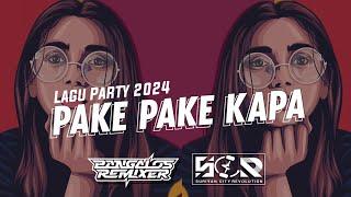 LAGU PARTY 2024  PAKE PAKE KAPA  BGALOS RMXR