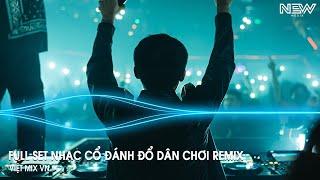 Nhạc Remix Tiktok 2025 - BXH Nhạc Trẻ Remix Hay Nhất 2025 - Full Set Nhạc Cổ Đánh Đổ Dân Chơi Remix