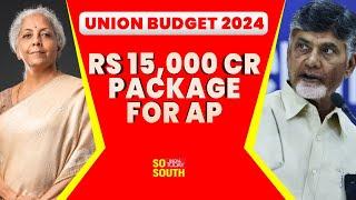 Union Budget 2024 Massive Rs 15000 crore package for Andhra Pradesh  Amaravathi  SoSouth