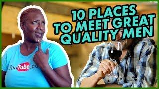 Relationships 10 Places To Meet Great Quality Men