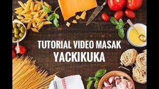 TUTORIAL VIDEO MASAK YACKIKUKA