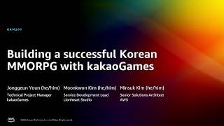 AWS reInvent 2022 - Building a successful Korean MMORPG with KakaoGames GAM201