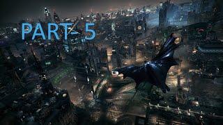 BATMAN ARKHAM KNIGHT Gameplay Walkthrough PART -  5 FULL GAMEPC 60FPS NO Commentary