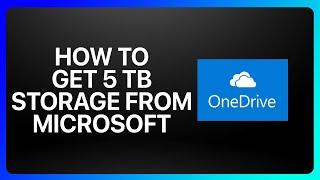 How To Get 5Tb OneDrive Storage From Microsoft Tutorial