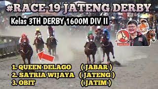 #RAce 19  Kelas 3TH DERBY - 1600M DIV II QUEEN DELAGO kuda pacu ARAGON STABLE Keluar Sebagai Juara