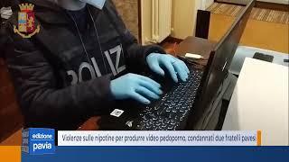 Violenze sulle nipotine per produrre video pedoporno condannati due fratelli pavesi