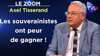 Comment dissoudre la France dans l’Europe - Le Zoom - Axel Tisserand - TVL