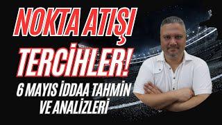 6 Mayıs 2023 İddaa Tahminleri  NOKTA ATIŞI TERCİHLER   iddaabilirTV