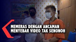 Memeras Dengan Ancaman Menyebar Video Tak Senonoh