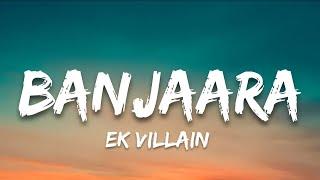 Banjaara Lyrics  Ek villain  7clouds Hindi
