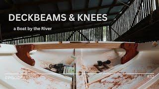 Laminating deckbeams and two new knees EP32