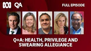 Health privilege and swearing allegiance  Q+A