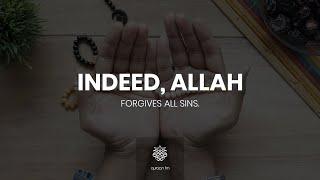 قل يا عبادي الذين اسرفوا على انفسهم لا تقنطوا من رحمة الله  Indeed Allah forgives all sins.