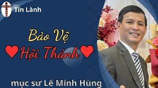 Mục Sư Lê Minh Hùng  bảo vệ hội Thánh  Love Church