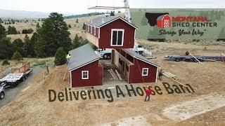 The delivery of a Montana Shed Center Horse Barn