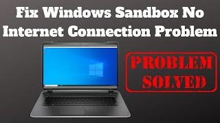 How to Fix Windows Sandbox No Internet Connection Problem