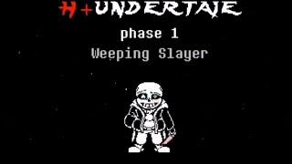 H+Undertale Phase 1 - Weeping Slayer
