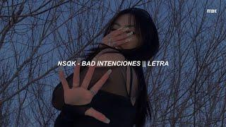 Nsqk - BAD INTENCIONES   LETRA