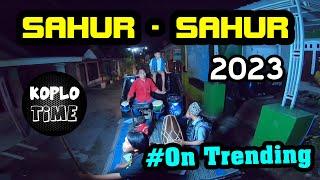 SAHUR SAHUR 2023 KOPLO TIME Original