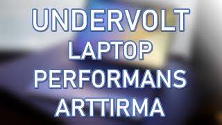 Laptoplar İçin Undervolt Yöntemi ile Performans Arttırma