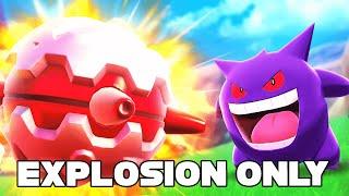 Pokemon but I can only use Explosions...