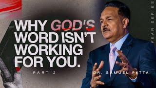 Why Gods word isnt working for you. Part.2  Dr. Samuel Patta  Fear Series