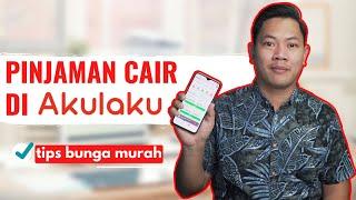 CARA PINJAM UANG DI AKULAKU +TIPS MENDAPATKAN BUNGA RENDAH