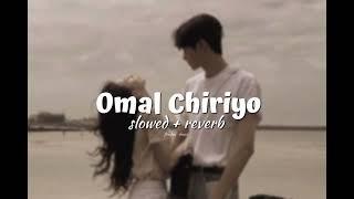 Omal chiriyo   𝗦𝗹𝗼𝘄𝗲𝗱 + 𝗿𝗲𝘃𝗲𝗿𝗯 
