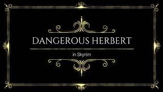 The Elder Scrolls V - Skyrim - Dangerous Herbert + Hacienda de la Tundra