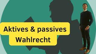 Aktives & passives Wahlrecht + ausgeschlossene Personen