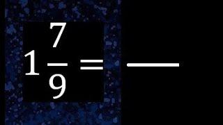 1 79 a fraccion impropia convertir fracciones mixtas a impropia  1 and 79 as a improper fraction