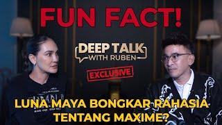 MAXIME PILIH KABUR? LUNA MAYA UNGKAP FAKTA MENGERIKAN  DEEP TALK WITH RUBEN