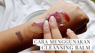 CARA MENGGUNAKAN CLEANSING BALM 