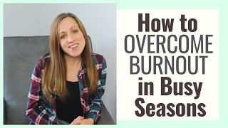 How to OVERCOME BURNOUT in Busy Seasons  Monday Motivation